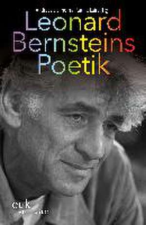 Leonard Bernsteins Poetik de Andreas Eichhorn