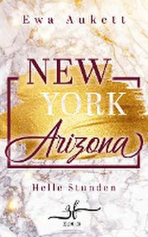 New York - Arizona: Helle Stunden de Ewa Aukett