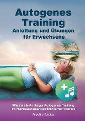 Autogenes Training Anleitung und Übungen für Erwachsene de Angelina Schulze