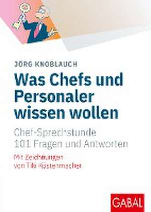 Was Chefs und Personaler wissen wollen de Jörg Knoblauch