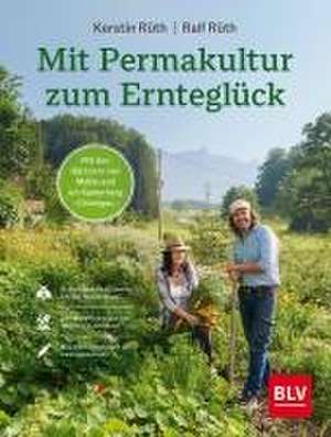 Mit Permakultur zum Ernteglück de Kerstin Rüth