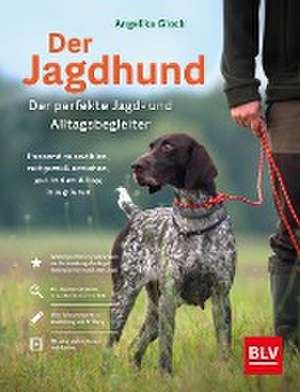 Der Jagdhund - perfekter Jagd- und Alltagsbegleiter de Angelika Glock