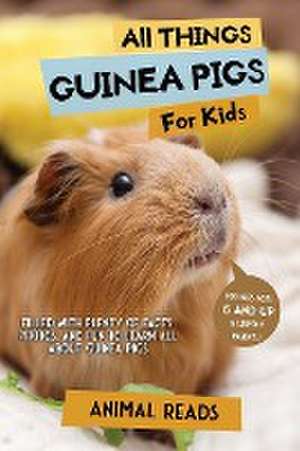 All Things Guinea Pigs For Kids de Animal Reads