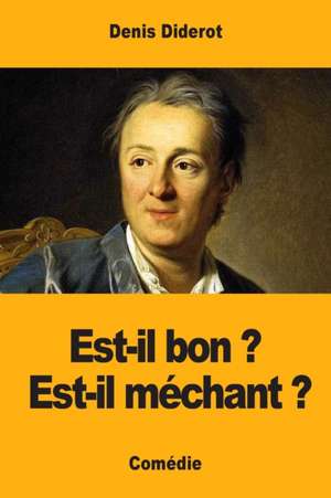 Est-il bon ? Est-il méchant ? de Denis Diderot