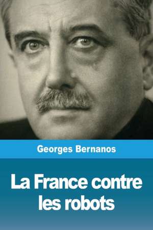 La France contre les robots de Georges Bernanos