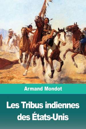 Les Tribus indiennes des États-Unis de Armand Mondot