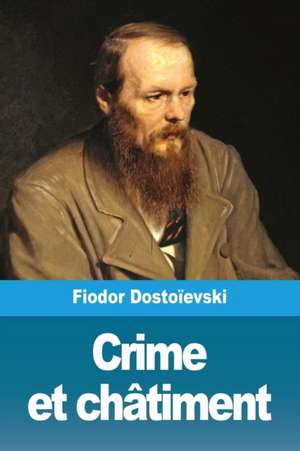 Crime et châtiment de Fiodor Dostoïevski