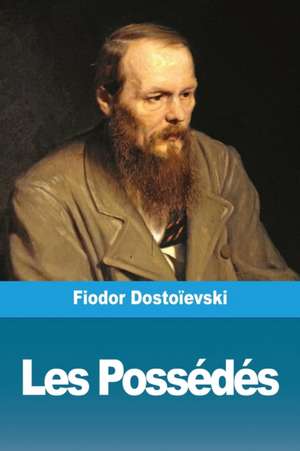 Les Possédés de Fiodor Dostoïevski