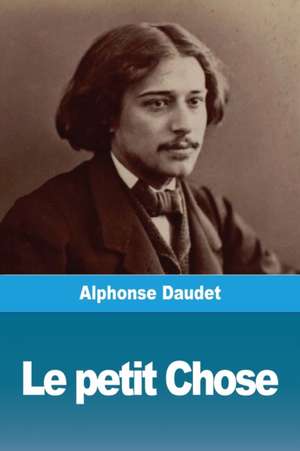 Le petit Chose de Alphonse Daudet