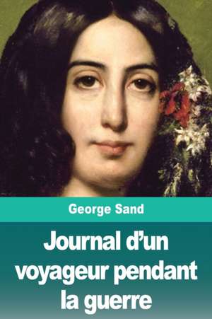 Journal d'un voyageur pendant la guerre de George Sand