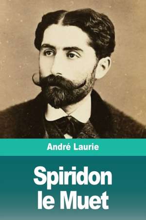 Spiridon le Muet de André Laurie