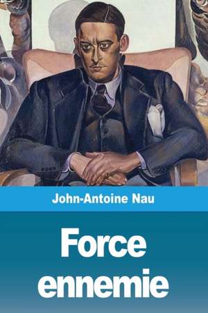 Force ennemie de John-Antoine Nau