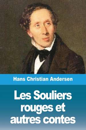 Les Souliers rouges et autres contes de Hans Christian Andersen