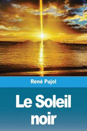Le Soleil noir de René Pujol