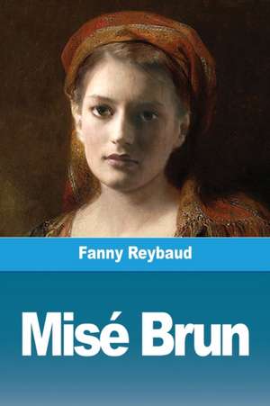 Misé Brun de Fanny Reybaud