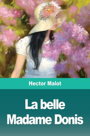 La belle Madame Donis de Hector Malot