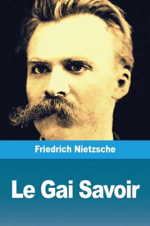 Le Gai Savoir de Friedrich Nietzsche