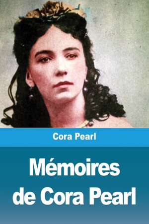 Mémoires de Cora Pearl de Cora Pearl