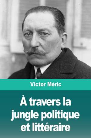 À travers la jungle politique et littéraire de Victor Méric