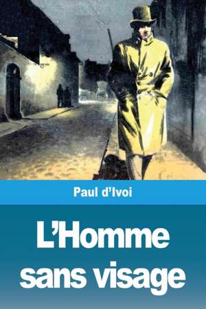 L'Homme sans visage de Paul D'Ivoi