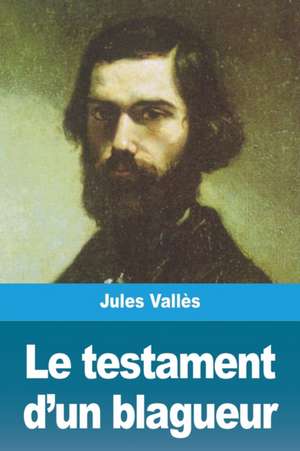 Le testament d'un blagueur de Jules Vallès