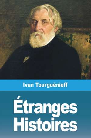 Étranges Histoires de Ivan Tourguénieff