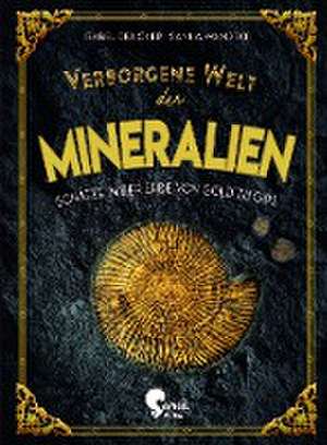 Verborgene Welt der Mineralien de Isabel Dencker