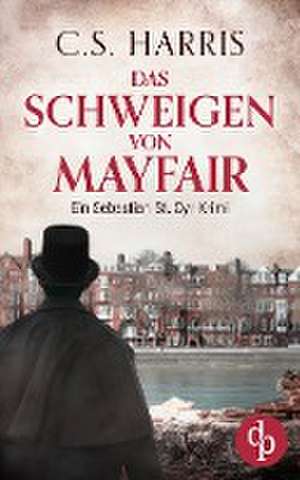 Das Schweigen von Mayfair de C. S. Harris