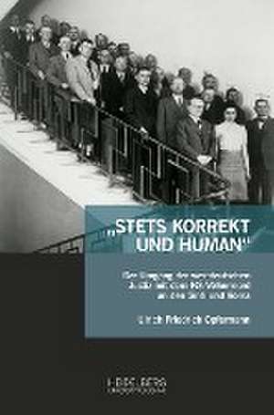 ¿Stets korrekt und human¿ de Ulrich Friedrich Opfermann