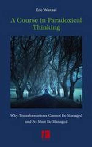 A Course in Paradoxical Thinking de Eric Wenzel