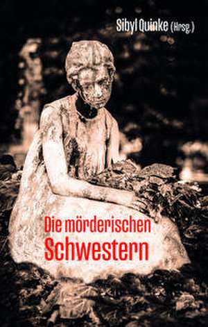 Die mörderischen Schwestern de Sibyl Quinke