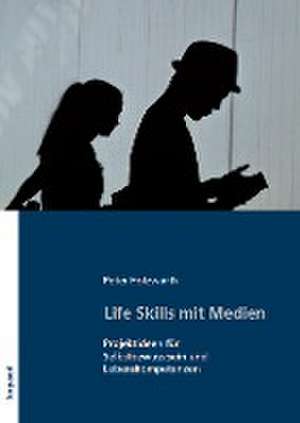 Life Skills mit Medien de Peter Holzwarth