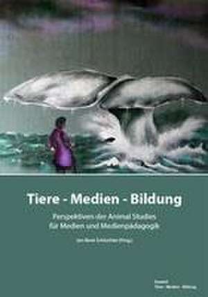 Tiere - Medien - Bildung de Jan-René Schluchter