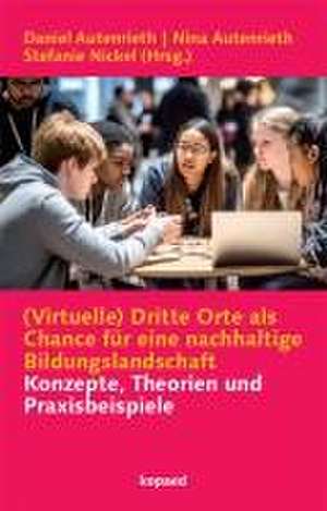 (Virtuelle) Dritte Orte als Chance für eine nachhaltige Bildungslandschaft de Daniel Autenrieth