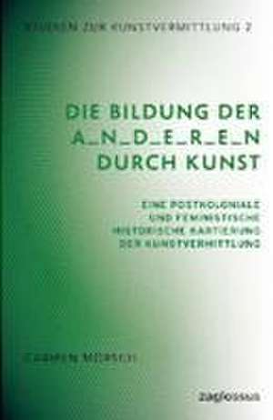 Die Bildung der A_n_d_e_r_e_n durch Kunst de Carmen Moersch