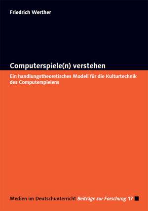 Computerspiele(n) verstehen de Friedrich Werther