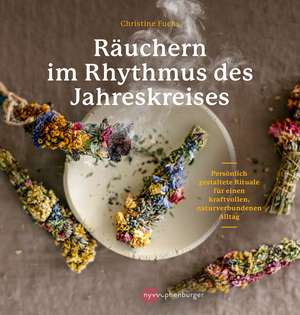 Räuchern im Rhythmus des Jahreskreises de Christine Fuchs