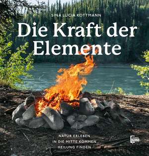 Die Kraft der Elemente de Sina Lucia Kottmann