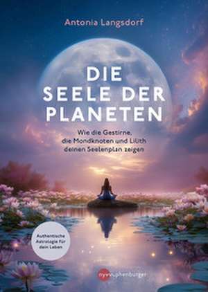 Die Seele der Planeten de Antonia Langsdorf