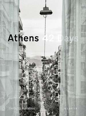 Athens 42 Days: The Undisclosed City de Demetris Koilalous