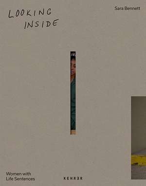 Looking Inside: Women with Life Sentences de Sara Bennett