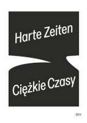 Harte Zeiten - Ciezkie Czasy de Joanna Kiliszek