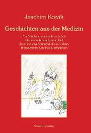 Geschichten aus der Medizin de Kozák Joachim