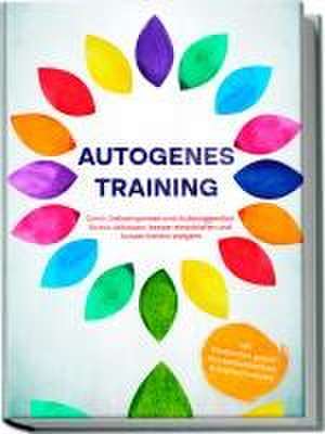 Autogenes Training: Durch Selbsthypnose und Autosuggestion Stress abbauen, besser einschlafen und Konzentration steigern - inkl. Meditation gegen Rückenschmerzen&Kopfschmerzen de Maria Klemm