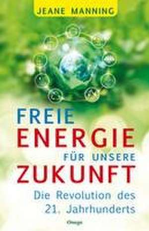 Freie Energie für unsere Zukunft de Jeane Manning