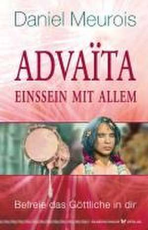 Advaita - Einssein mit Allem de Daniel Meurois