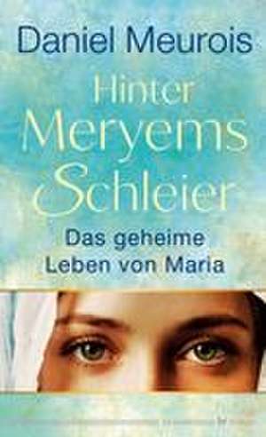 Hinter Meryems Schleier de Daniel Meurois