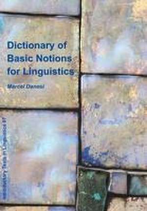 Dictionary of Basic Notions for Linguistics de Marcel Danesi