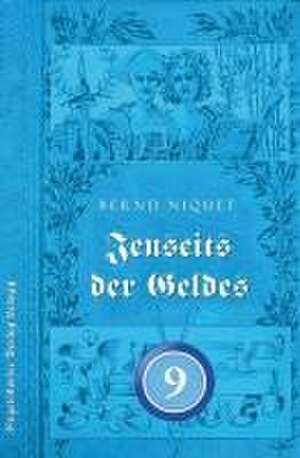 Jenseits des Geldes. NEUNTER TEIL de Bernd Niquet