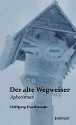 Der alte Wegweiser de Wolfgang Buschmann